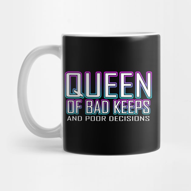 Queen Of Bad Keeps And Poor Decisions Blue by Shawnsonart